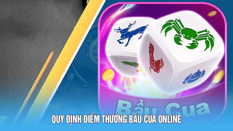 Quy định điểm thưởng bầu cua online